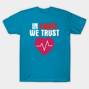 In Fauci We Trust T-Shirt